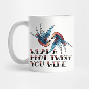 WHAT A PLOT TWIST Mug